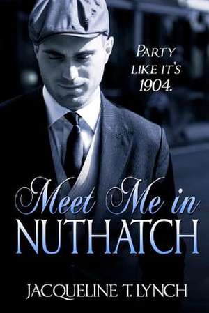 Meet Me in Nuthatch de Jacqueline T. Lynch