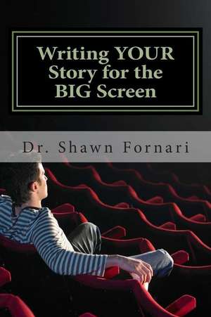 Writing Your Story for the Big Screen: Taking the Right Lessons for Combating Weapons of Mass Destruction de Shawn C. Fornari