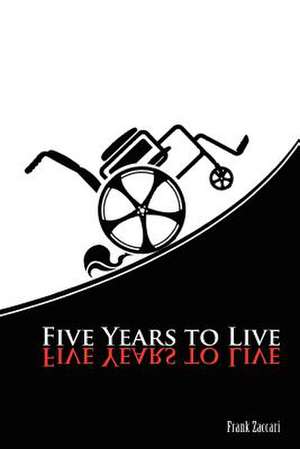 Five Years to Live de Frank Zaccari