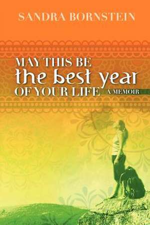 May This Be the Best Year of Your Life de Sandra Bornstein