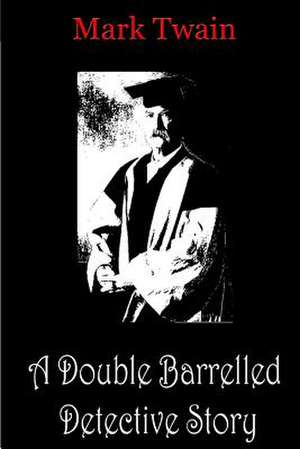 A Double Barrelled Detective Story de Mark Twain