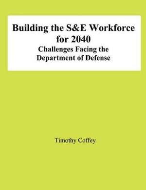 Building the S&e Workforce for 2040 de Timothy Coffey