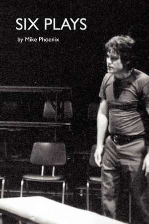 Six Plays de Mike Phoenix