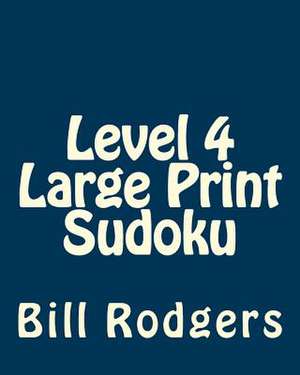 Level 4 Large Print Sudoku de Bill Rodgers