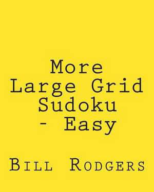 More Large Grid Sudoku - Easy de Bill Rodgers