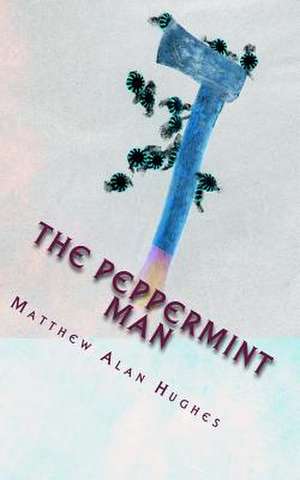 The Peppermint Man de Matthew Alan Hughes