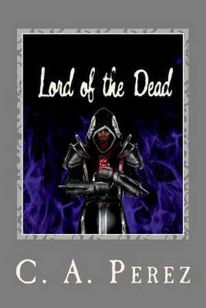 Lord of the Dead de C. a. Perez