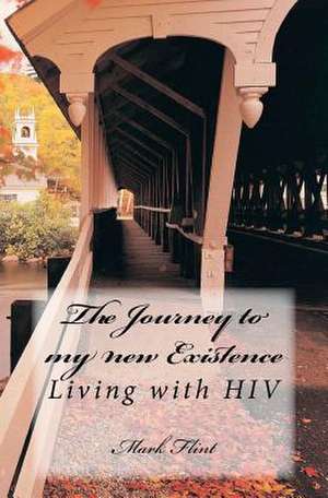 The Journey to My New Existence de MR Mark Edward Flint