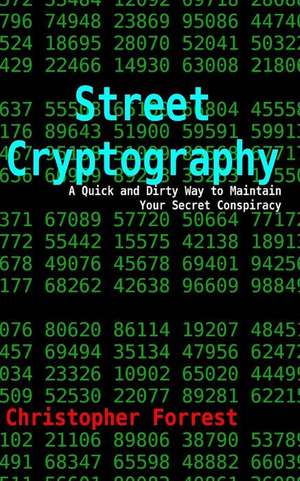 Street Cryptography de Christopher Forrest