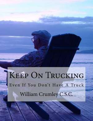 Keep on Trucking de Rev William J. Crumley Csc