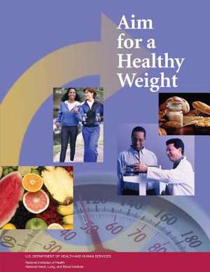 Aim for a Healthy Weight de U. S. Department of Heal Human Services