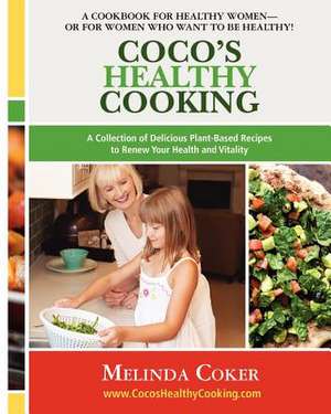 Coco's Healthy Cooking de Melinda Coker