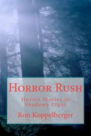 Horror Rush de Ron W. Koppelberger