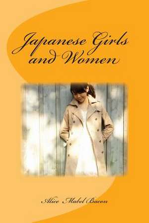 Japanese Girls and Women de Alice Mabel Bacon