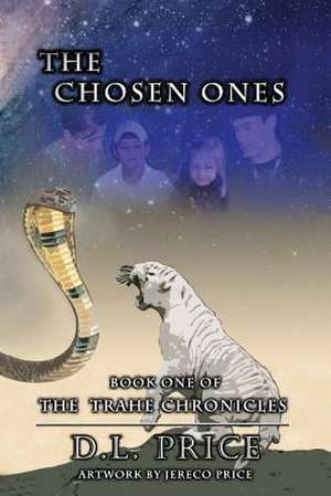 The Trahe Chronicles-Book One-The Chosen Ones de D. L. Price