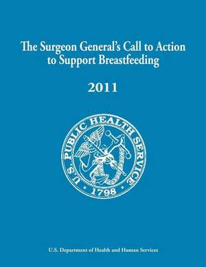 The Surgeon General's Call to Action to Support Breastfeeding de U. S. Department of Heal Human Services