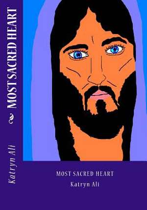 Most Sacred Heart de Katryn Ali