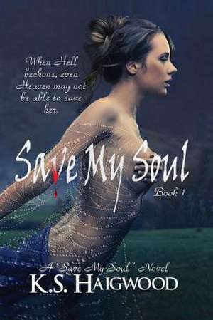 Save My Soul de K. S. Haigwood