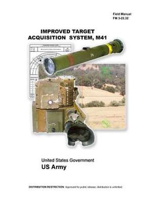 Field Manual FM 3-22.32 Improved Target Acquisition System, M41 July 2005 de United States Government Us Army