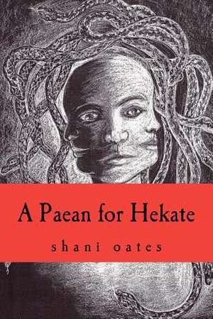 A Paean for Hekate de Mrs Shani Oates