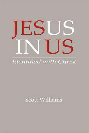 Jesus in Us: Identified with Christ de Scott Williams