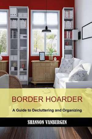 Border Hoarder de Shannon Vanbergen