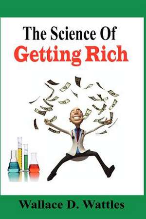 The Science of Getting Rich de Wattles, Wallace D.