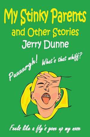 My Stinky Parents and Other Stories de Jerry Dunne