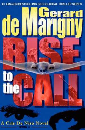 Rise to the Call (Cris de Niro, Book 3) de Gerard De Marigny