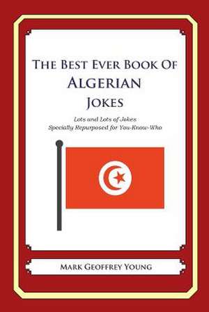 The Best Ever Book of Algerian Jokes de Mark Geoffrey Young