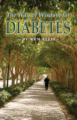 The Way of Wisdom for Diabetes de Ken Ellis