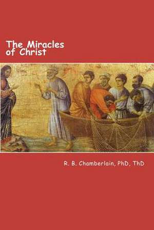 The Miracles of Christ de Robert B. Chamberlain