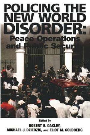 Policing the New World Disorder de Robert B. Oakley