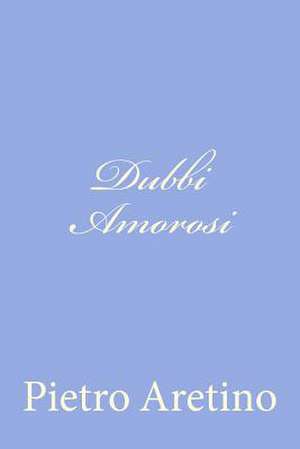 Dubbi Amorosi de Pietro Aretino