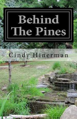 Behind the Pines de Cindy Hinerman