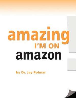 Amazing ... I'm on Amazon de Jay C. Polmar