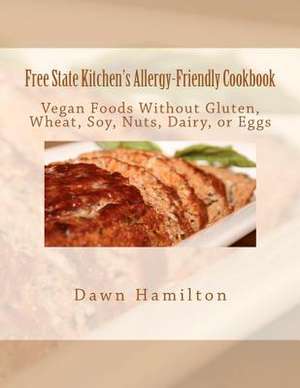 Free State Kitchen's Allergy-Friendly Cookbook de Dawn Hamilton