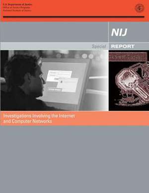 Investigations Involving the Internet and Computer Networks de U. S. Department Of Justice