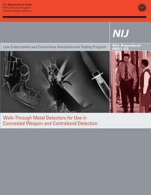 Walk-Through Metal Detectors for Use in Concealed Weapon and Contraband Detection de U. S. Department Of Justice