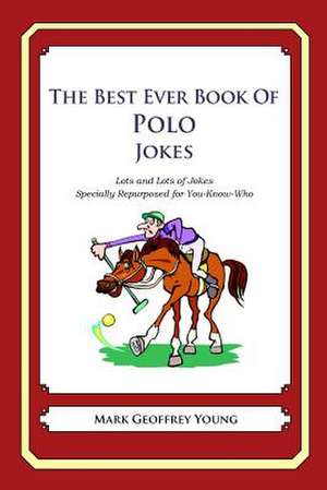 The Best Ever Book of Polo Jokes de Mark Geoffrey Young