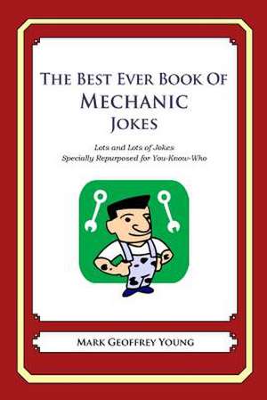 The Best Ever Book of Mechanic Jokes de Mark Geoffrey Young