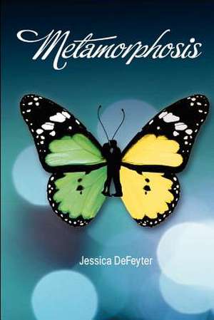 Metamorphosis de Jessica M. Defeyter