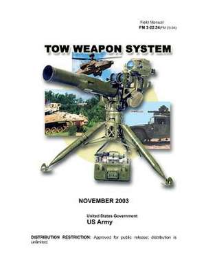 Field Manual FM 3-22.34 (FM 23-34) Tow Weapon System November 2003 de United States Government Us Army