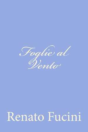 Foglie Al Vento de Renato Fucini