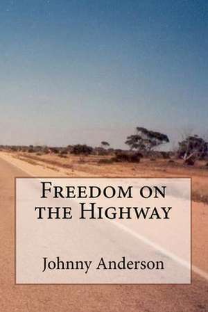 Freedom on the Highway de MR Johnny Anderson