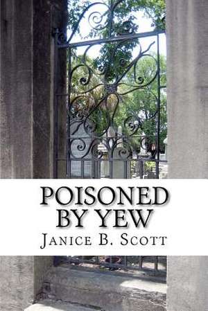 Poisoned by Yew de Janice B. Scott