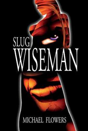 Slug Wiseman de Michael Flowers