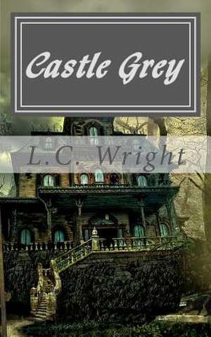 Castle Grey - A Katt and Mouse Mystery de L. C. Wright