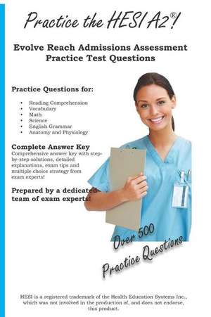 Practice the Hesi A2: Practice Test Questions for the Hesi A2 de Team, Complete Test Preparation