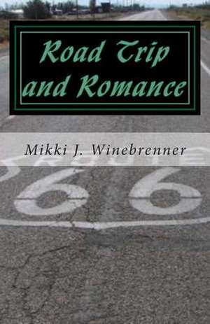 Road Trip and Romance de Mikki J. Winebrenner